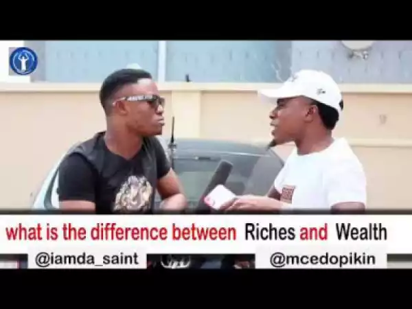 MC Edo Pikin – Difference Between Riches and Wealth